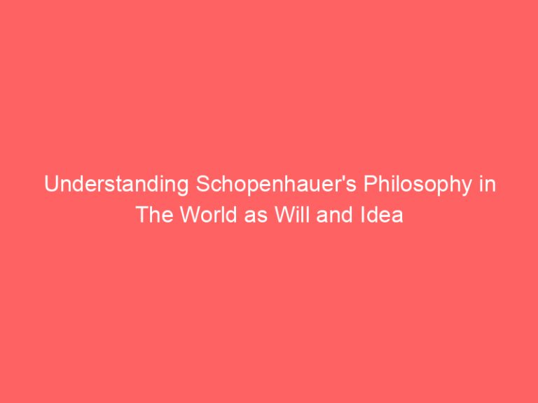 Understanding Schopenhauer’s Philosophy in The World as Will and Idea