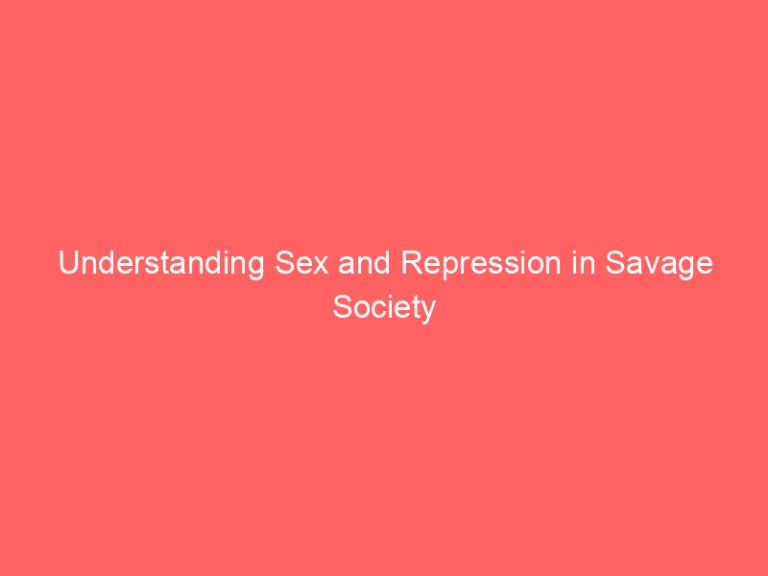 Understanding Sex and Repression in Savage Society
