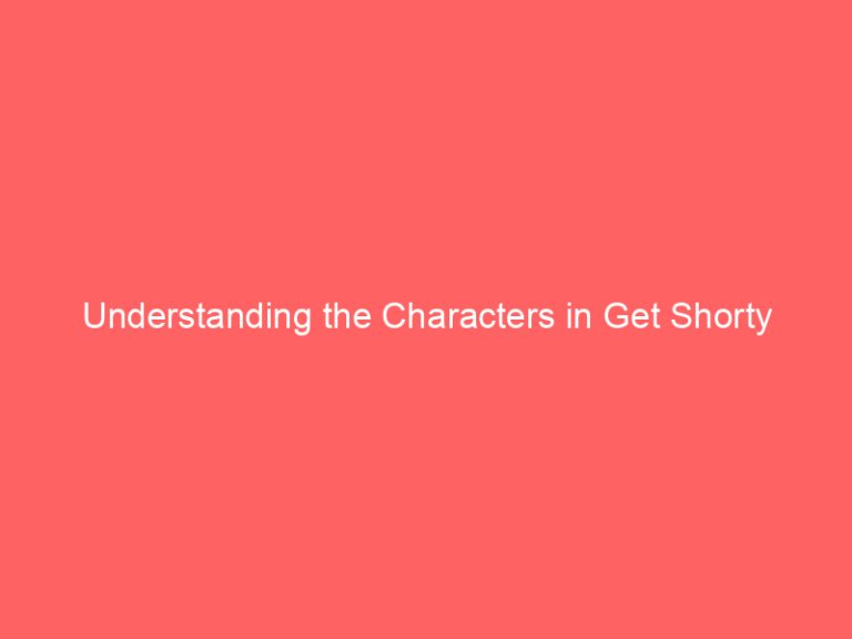 Understanding the Characters in Get Shorty