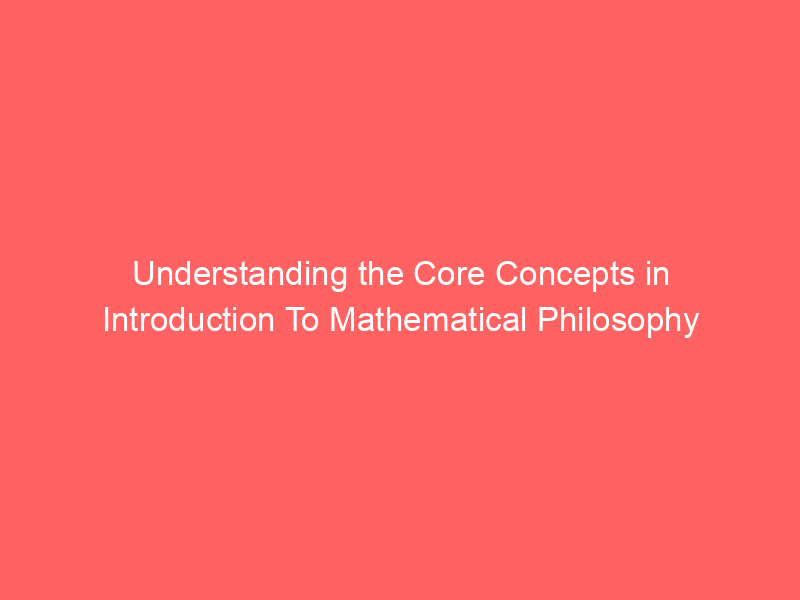 Understanding the Core Concepts in Introduction To Mathematical ...
