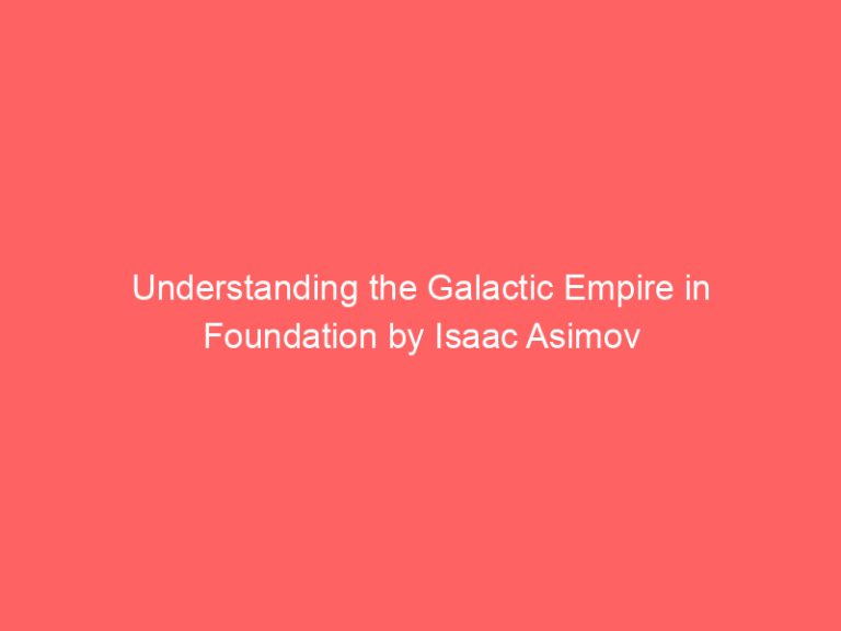 Understanding the Galactic Empire in Foundation by Isaac Asimov