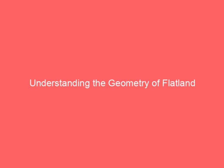 Understanding the Geometry of Flatland