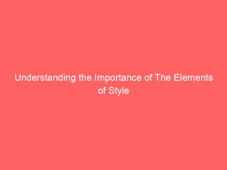 Understanding the Importance of The Elements of Style