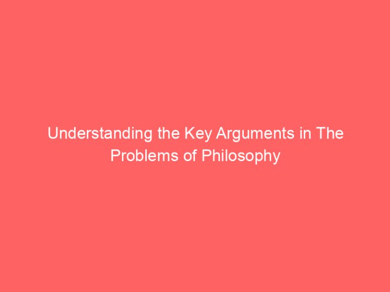 Understanding the Key Arguments in The Problems of Philosophy