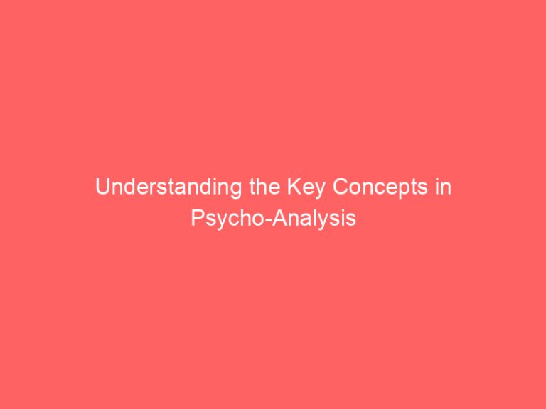 Understanding the Key Concepts in Psycho-Analysis