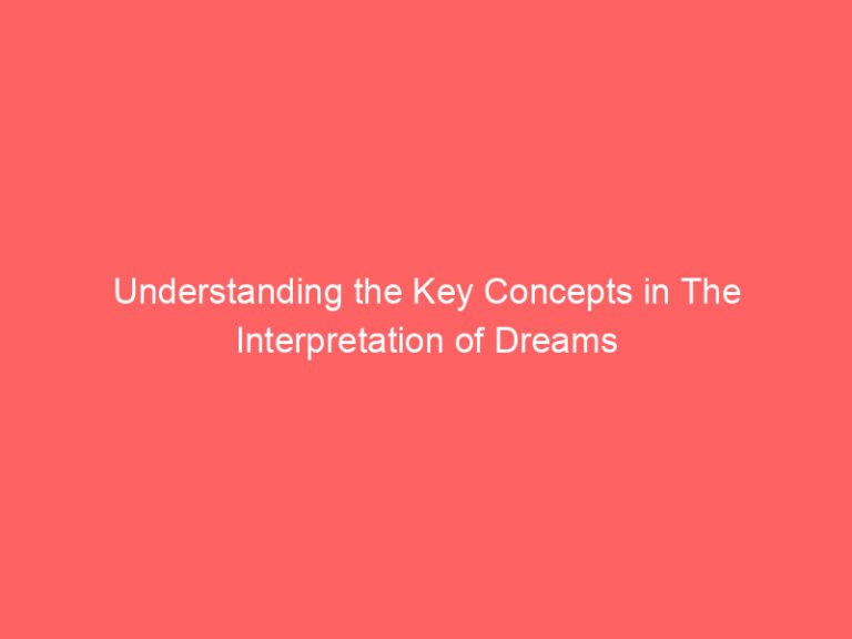Understanding the Key Concepts in The Interpretation of Dreams