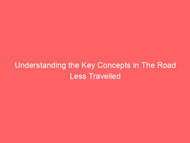 Understanding the Key Concepts in The Road Less Travelled