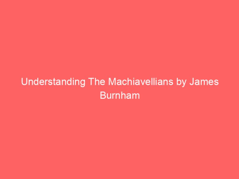 Understanding The Machiavellians by James Burnham