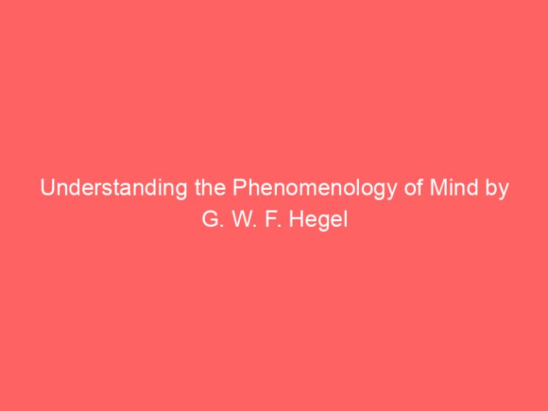 Understanding the Phenomenology of Mind by G. W. F. Hegel