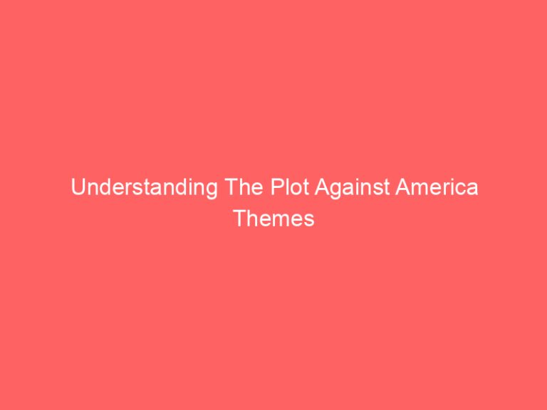 Understanding The Plot Against America Themes