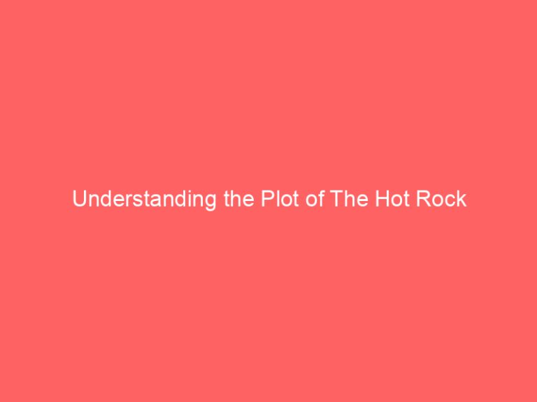 Understanding the Plot of The Hot Rock