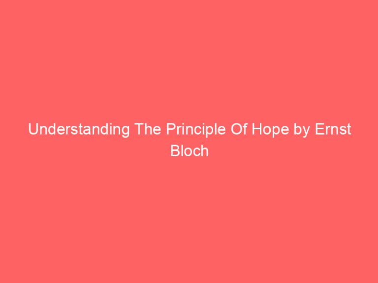 Understanding The Principle Of Hope by Ernst Bloch