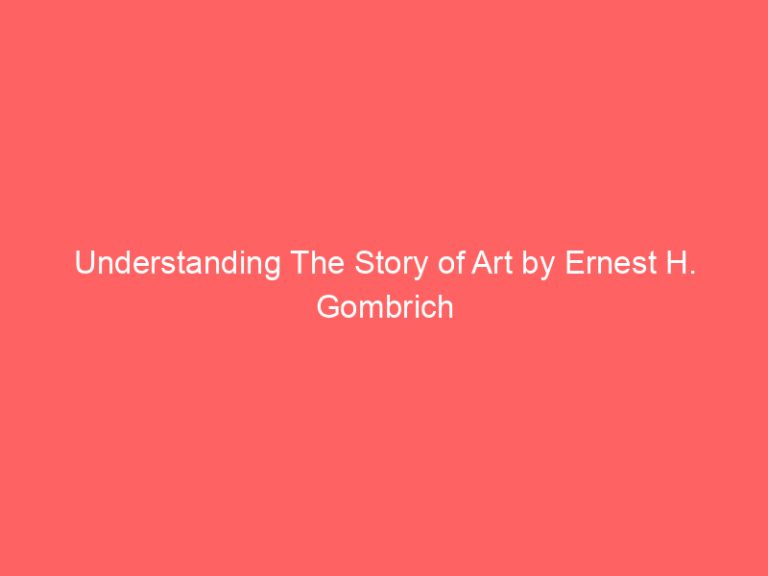 Understanding The Story of Art by Ernest H. Gombrich