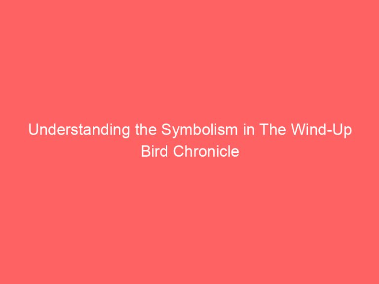Understanding the Symbolism in The Wind-Up Bird Chronicle
