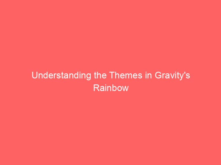 Understanding the Themes in Gravity’s Rainbow