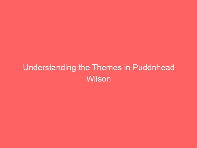 Understanding the Themes in Puddnhead Wilson