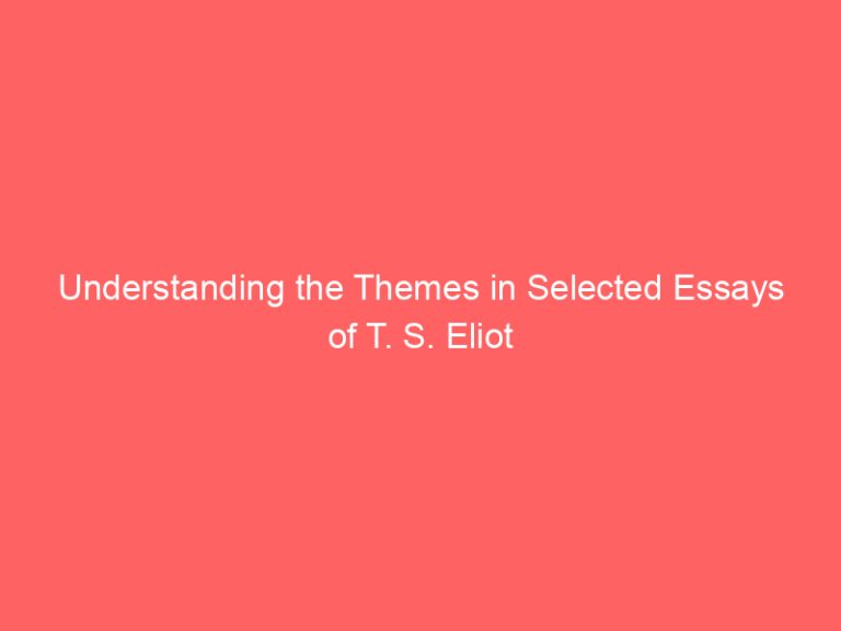 Understanding the Themes in Selected Essays of T. S. Eliot