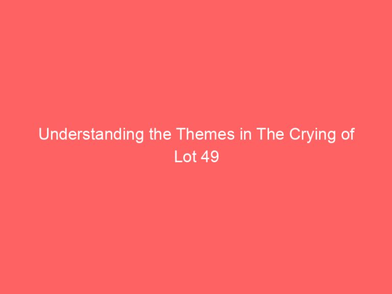 Understanding the Themes in The Crying of Lot 49