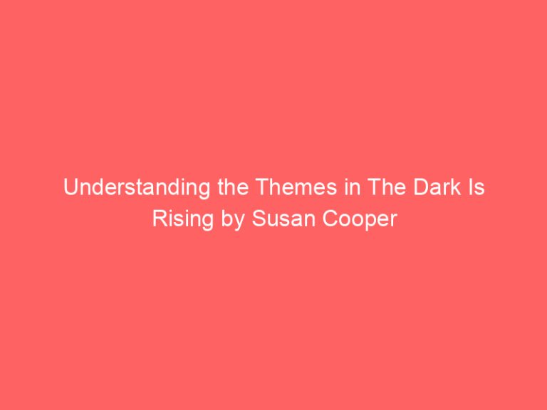 Understanding the Themes in The Dark Is Rising by Susan Cooper