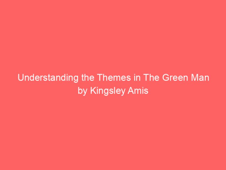 Understanding the Themes in The Green Man by Kingsley Amis