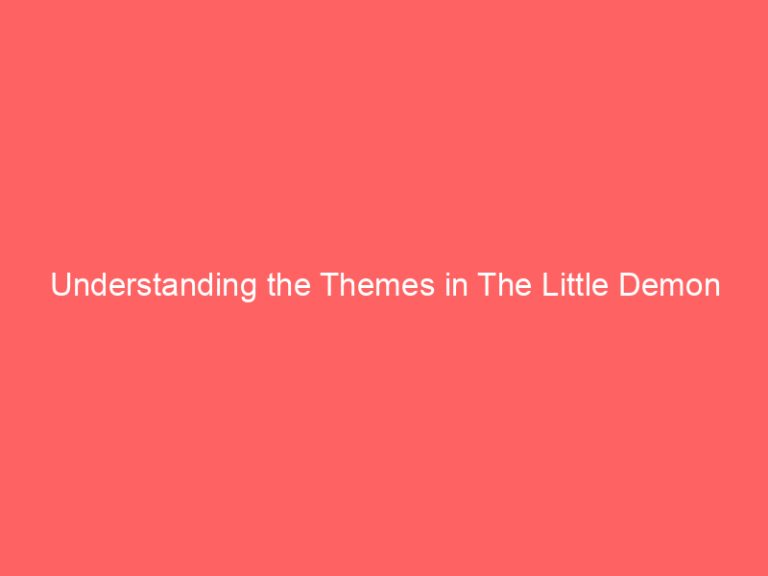 Understanding the Themes in The Little Demon
