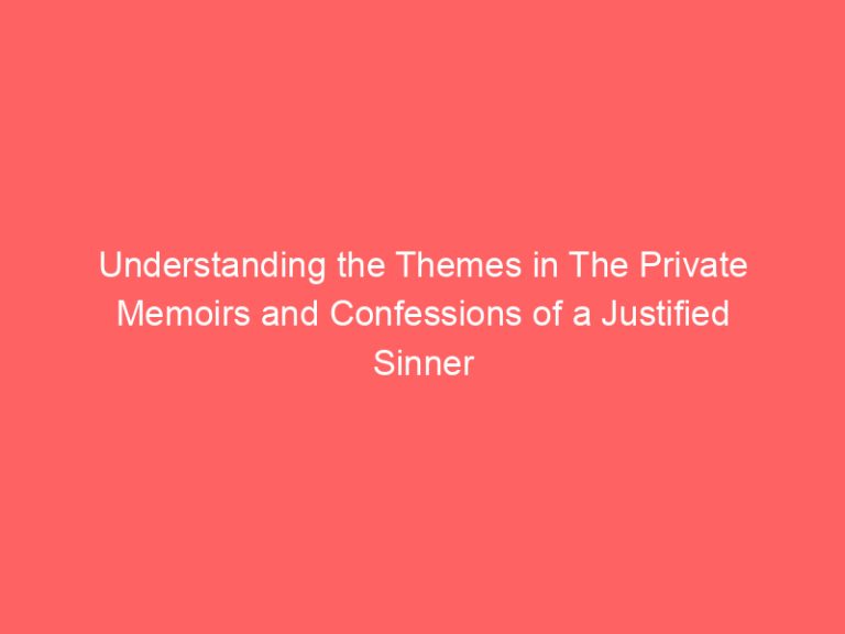 Understanding the Themes in The Private Memoirs and Confessions of a Justified Sinner