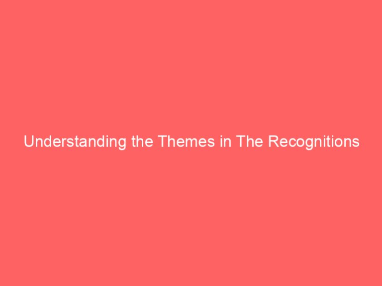 Understanding the Themes in The Recognitions