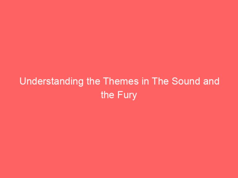 Understanding the Themes in The Sound and the Fury