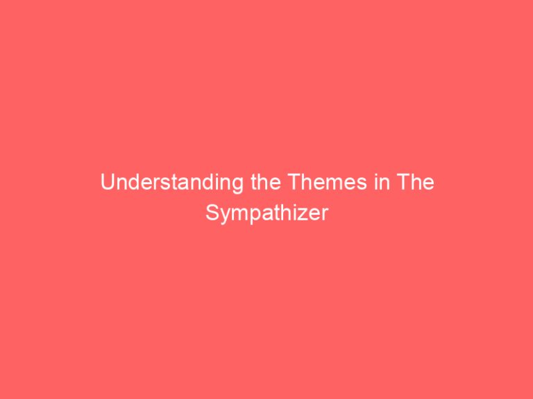 Understanding the Themes in The Sympathizer