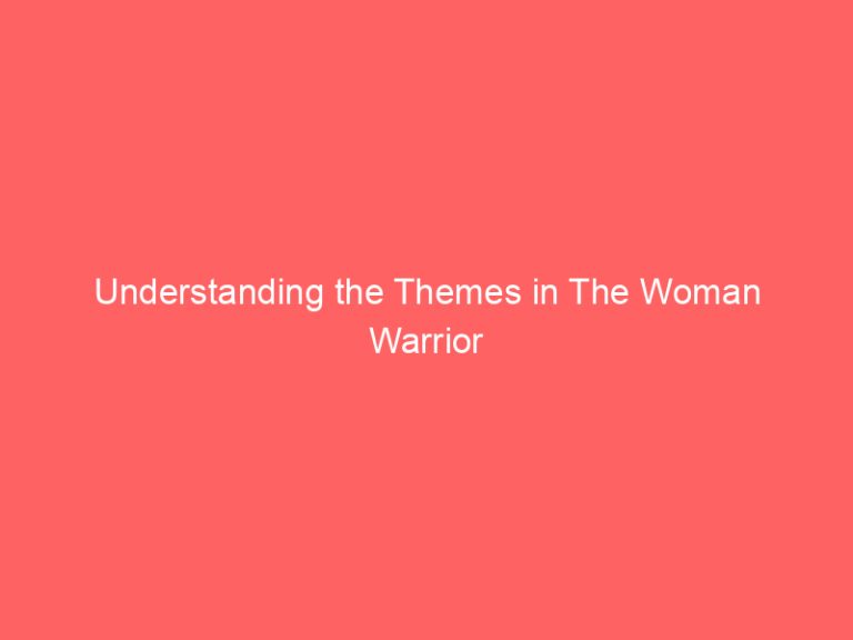 Understanding the Themes in The Woman Warrior