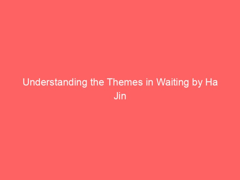 Understanding the Themes in Waiting by Ha Jin