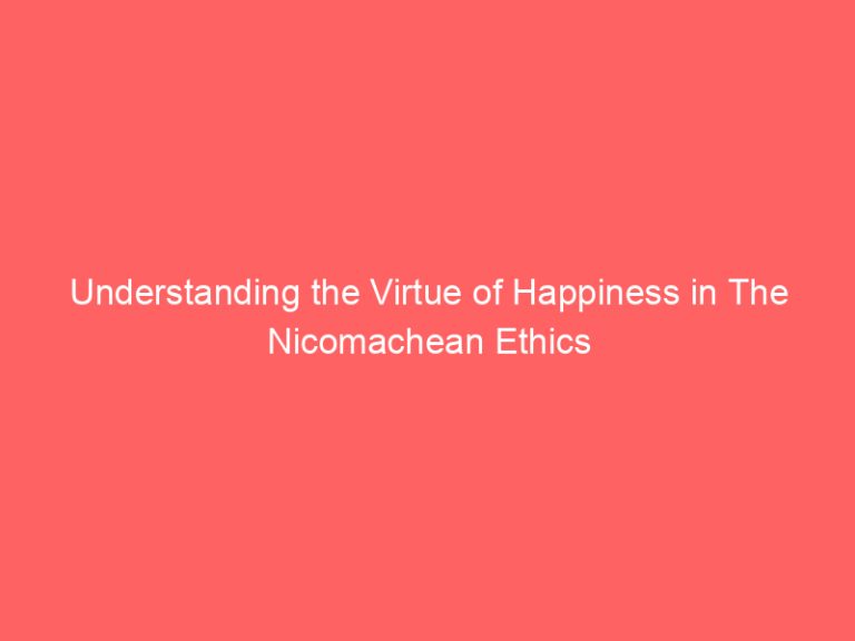 Understanding the Virtue of Happiness in The Nicomachean Ethics