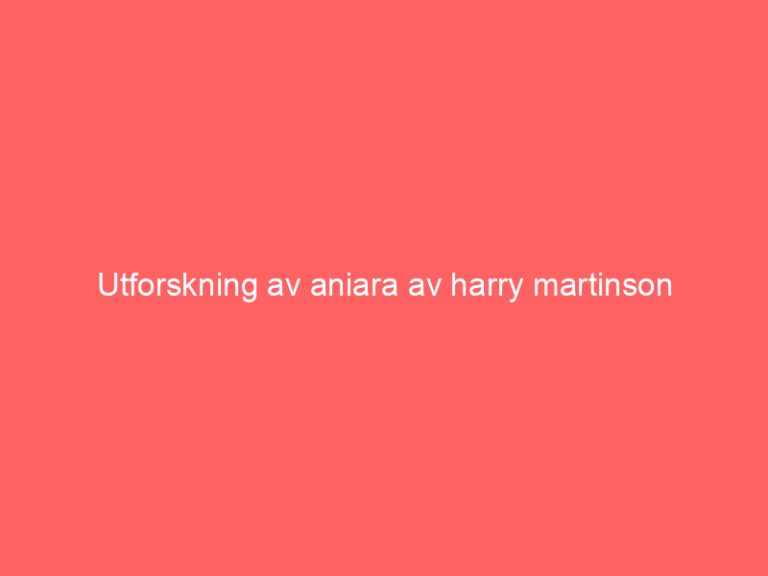 Utforskning av aniara av harry martinson